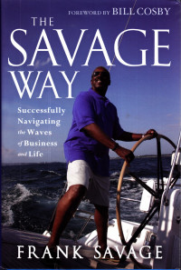 Foreword By Bill Cosby The Savage Way Succesfully Navigating theWaves of Business and Life