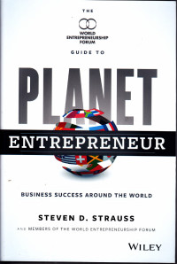 PLANET ENTREPRENEUR: THE WORLD ENTREPRENEURSHIP FORUM GUIDE TO BUSINESS SUCCESS AROUND THE WORLD