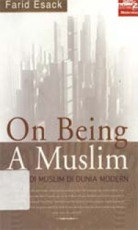On being a muslim : Menjadi muslim di dunia modern