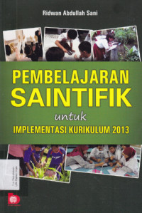 Pembelajaran saintifik: untuk implementasi kurikulum 2013