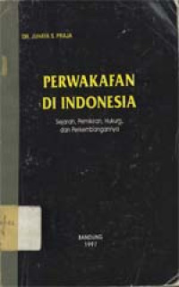 Perwakafan di Indonesia: Sejarah, pemikiran, hukum dan perkembangannya