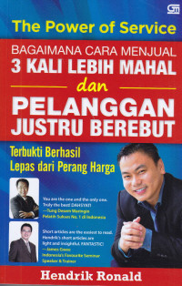 The Power of service : Bagaimana cara menjual 3 kali lebih mahal dan pelanggan justru berebut