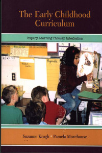 The Early Childhood Curriculum : Inquiry Learning Through Integration