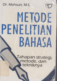 Metode penelitian bahasa : Tahapan strategi, metode dan tekniknya ed. 1