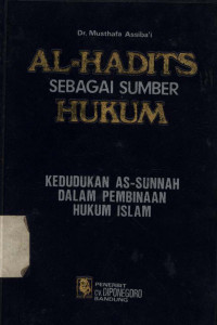 Al-Hadits Sebagai Sumber Hukum: Kedudukan As-Sunnah Dalam Pembinaan Hukum Islam