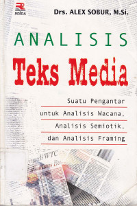 Analisis teks media : Suatu pengantar untuk analisis wacana, analisis semiotik, dan analisis framing