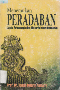 Menemukan peradaban : Jejak arkeologis dan historis Islam Indonesia