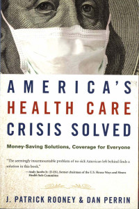 America's health care crisis solved : Money-saving solutions, coverage for everyone