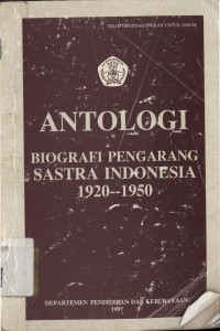 Antologi : Biografi pengarang sastra Indonesia 1920--1950