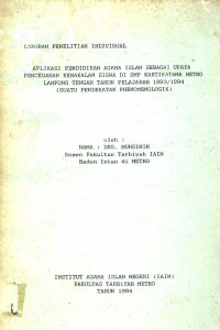 Aplikasi pendidikan agama Islam sebagai upaya pencegahan kenakalan siswa di SMP Kartikatama Metro Lampung Tengah tahun pelajaran 1993-1994 : Suatu pendekatan phenomenologik