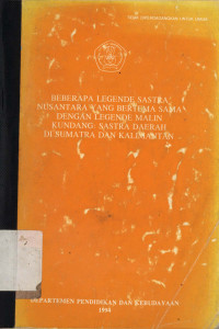 Beberapa legende sastra nusantara yang bertema sama dengan legenda Malin Kundang :Sastra daerah di Sumatera dan Kalimantan