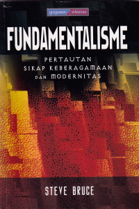 Fundamentalisme : Pertautan sikap keberagamaan dan modernitas