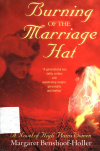 Burning of the marriage hat : A novel of high plains women