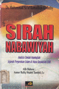 Sirah nabawiyah : analisis ilmiah manhajiah sejarah pergerakan Islam di masa Rasulullah SAW