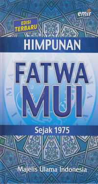 Himpunan Fatwa Majelis Ulama Indonesia sejak 1975 (Edisi Terbaru)