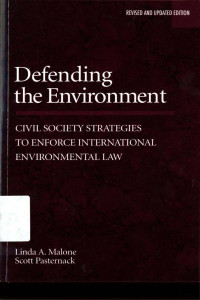 Defending the environment : Civil society strategies to enforce international environmental law