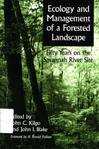 Ecology and management of a forested landscape : Fifty years on the Savannah river site.