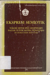Ekspresi Semiotik (tokoh mitos dan legendaris dalam tutur sastra nusantara di Sumatera Selatan)