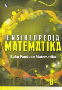 Ensiklopedia Matematika : Buku Panduan Matematika Jil.8