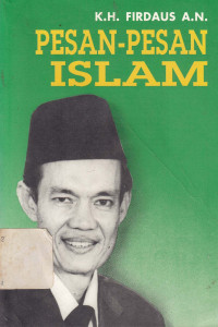 Pesan-pesan Islam : Renungan ulang tahun K.H. Firdaus A.N. yang ke-70