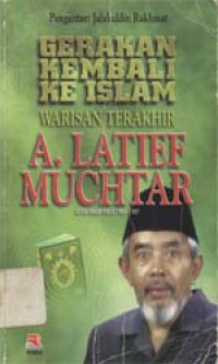 Gerakan kembali ke Islam: Warisan terakhir A. Latief Muchtar (Ketua Umum PERSIS 1983-1997)