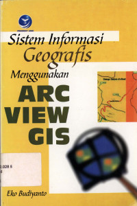 Sistem informasi geografis menggunakan ARC VIEW GIS