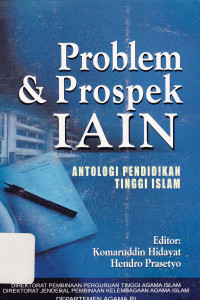 Problem dan prospek IAIN : Antologi pendidikan tinggi Islam