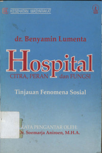 Hospital: Citra, peran dan fungsi : Tinjauan fenomena sosial