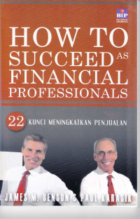 How to succeed as financial professionals : 22 Kunci meningkatkan penjualan