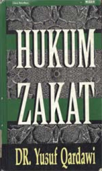 Hukum Zakat: studi komparatif mengenai status dan filsafat zakat berdasarkan Qur`an dan Hadis