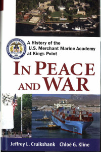 In peace and war : A history of the U.S merchant marine academy at king point