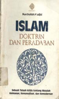 Islam doktrin dan peradaban: Sebuah telaah kritis tentang masalah keimanan, kemanusiaan dan kemodernan
