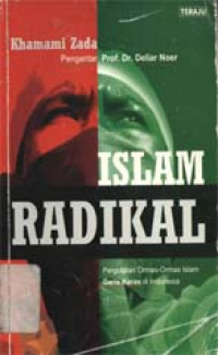 Islam radikal: Pergulatan ormas-ormas Islam garis keras di Indonesia