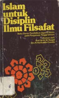 Islam untuk disiplin ilmu filsafat: Buku daras pendidikan agama Islam pada perguruan tinggi umum