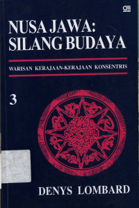 Nusa Jawa : Silang budaya Jil.3 : Warisan kerajaan-kerajaan konentris