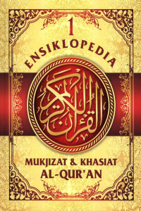 Ensiklopedia mukjizat dan khasiat al-Qur'an jil.1
