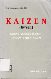 Kaizen (Ky`zen) : Kunci sukses Jepang dalam persaingan