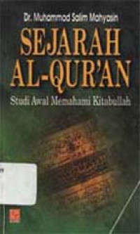 Sejarah al Qur`an : Studi awal memahami kitabullah
