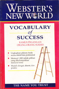 Webster's New World:Vocabulary of Succes : Kamus Pegangan Orang-orang sukses.