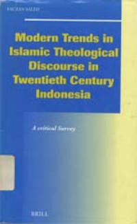 Modern trends in Islamic theological discourse in 20th century Indonesia: A critical study
