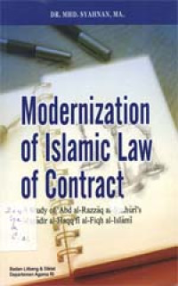 Modernization of Islamic law of contract : A Study of `Abd al-Razzaq al.Sanhuri`s masadir al-haqq fi al-fiqh al-Islami