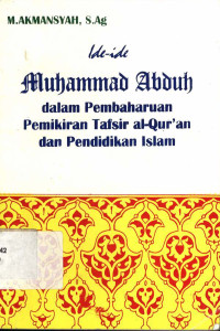 Ide-ide Muhammad Abduh : Dalam pembaharuan pemikiran tafsir Al Qur`an dan pendidikan Islam