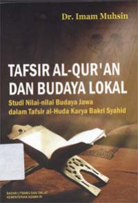 Tafsir al-Qur'an dan Budaya lokal: Studi nilai-nilai budaya jawa dalam tafsir al-Huda karya Bakri Syahid