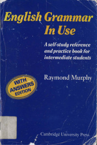 English Grammar in use: A self-study reference and practice book for intermediate students
