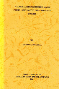 Wacana agama dalam media massa potret Lampung Post pasca reformasi (1998-2004)
