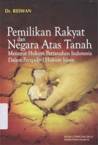 Pemilikan rakyat dan negara atas tanah : Menurut hukum pertanahan Indonesia dalam perspektif hukum Islam