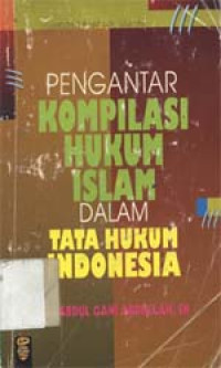 Pengantar kompilasi hukum Islam dalam tata hukum Indonesia
