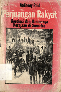 Perjuangan rakyat : Revolusi dan hancurnya kerajaan di Sumatra