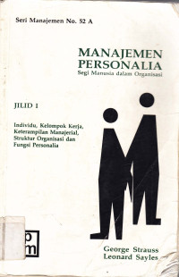 Manajemen personalia : Segi manusia dalam organisasi jil.1: Individu, kelompok kerja, keterampilan manajerial, struktur organisasi dan fungsi personalia