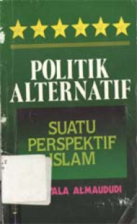 Politik alternatif: Suatu perspektif Islam